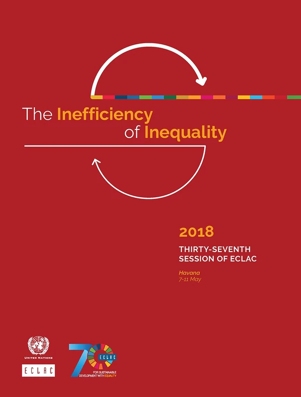 The Inefficiency of Inequality: Thirty-seventh Session of ECLAC (Havana, 7-11 May 2018)