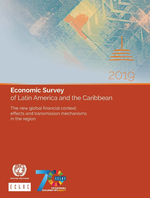 Economic Survey of Latin America and the Caribbean 2019: The New Global Financial Context - Effects and Transmission Mechanisms in the Region