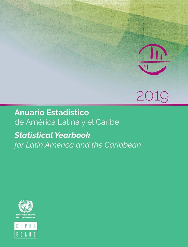 Statistical Yearbook for Latin America and the Caribbean 2019 (Statistical Yearbook for Latin America and the Caribbean / Anuario Estadistico De America Latina Y El Caribe)