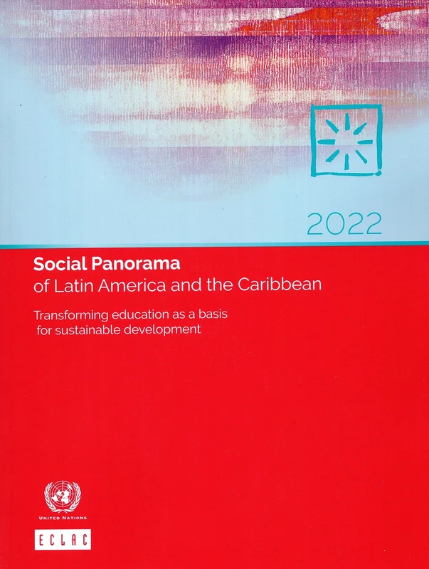 Social Panorama of Latin America and the Caribbean 2022: transforming education as a basis for sustainable development