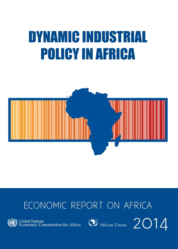 Economic Report on Africa 2014: Dynamic Industrial Policy in Africa