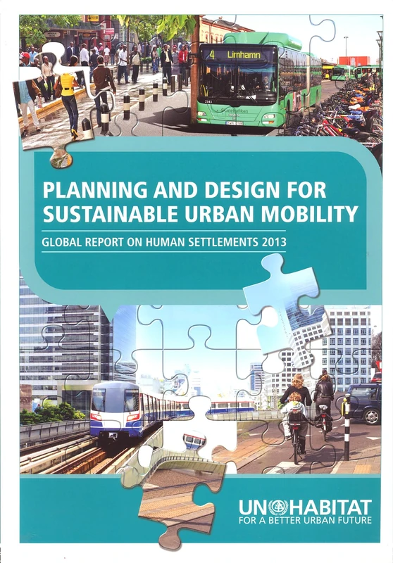 Global Report on Human Settlements 2013: Planning and Design for Sustainable Urban Mobility