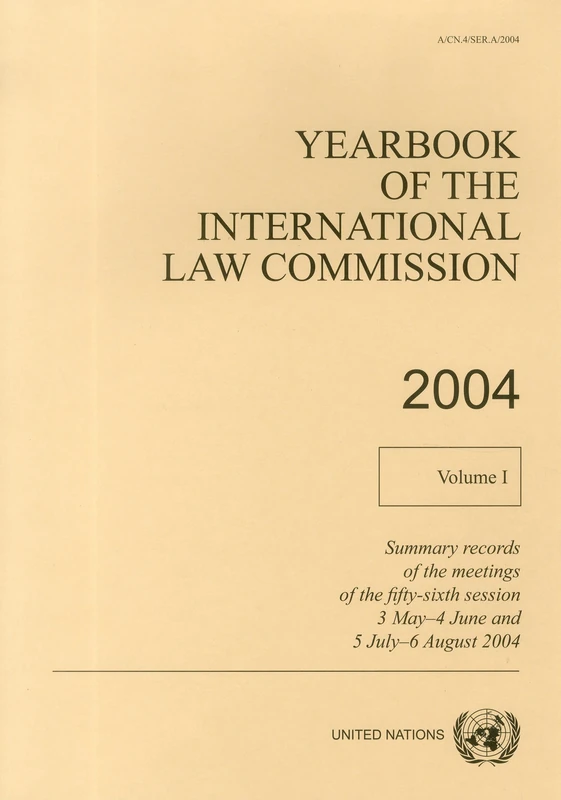 Yearbook of the International Law Commission 2003: Vol. 1: Summary records of the meetings of the International Law Commission on its fifty-sixth ... and 5 July - 6 August 2004).: Volume 1, 2004