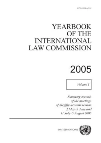 Yearbook of the International Law Commission 2005: Vol. 1: Summary records of the meetings of fifty-seventh session (International Law Commission Yearbook)