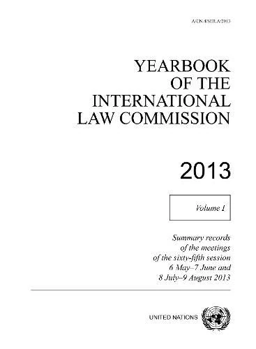 Yearbook of the International Law Commission 2013, Volume I: Vol. 1: Summary records of the meetings of the sixty-fifth session 6 May - 7 June and 8 July - 9 August 2013