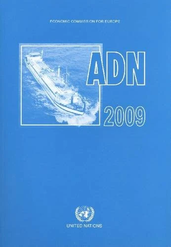 European Agreement Concerning the International Carriage of Dangerous Goods by Inland Waterways (ADN): Volumes 1 and 2, 2009