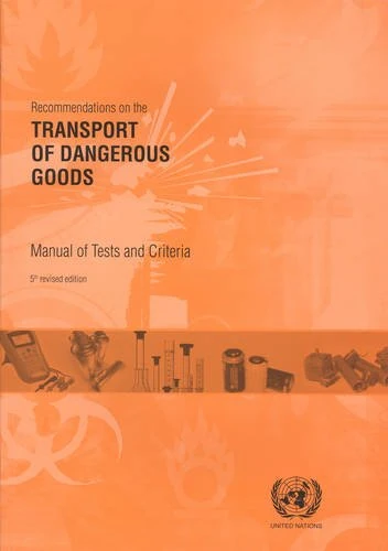 Recommendations on the Transport of Dangerous Goods: Manual of Tests and Criteria