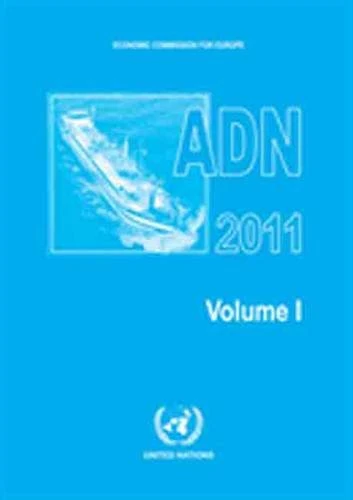 European Agreement Concerning the International Carriage of Dangerous Goods by Inland Waterways (Adn) (Economic Commission for Europe): Including the ... 1 and 2, Applicable As from 1 January 2011