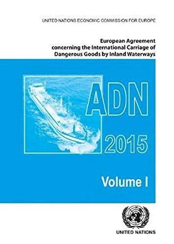 European Agreement Concerning the International Carriage of Dangerous Goods by Inland Waterways (Adn) Including the Annexed Regulations, Applicable as from 1 January 2015