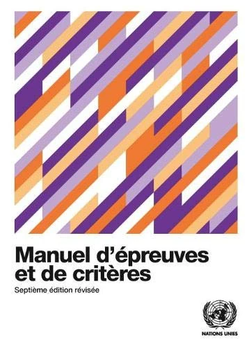 Recommendations on the Transport of Dangerous Goods (French Edition): Manual of Tests and Criteria (Recommandations Relatives Au Transport Des Marchandises Dangereuses: Réglement Type)