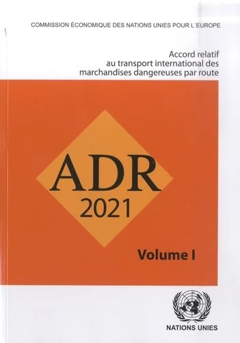 Accord relatif au transport international de marchandises dangereuses par la route (ADR): En Vigueur Le 1er Janvier 2021 (ADR French)