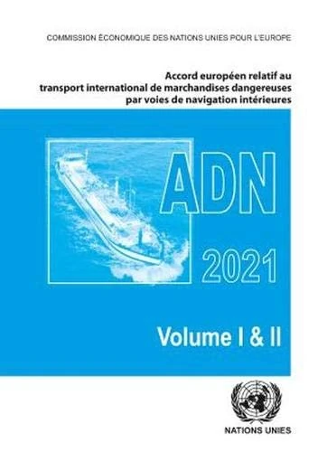 Accord européen relatif au transport international des marchandises dangereuses par voies de navigation intérieures (ADN) 2021: En Vigueur Le 1er Janvier 2021 (ADN French)