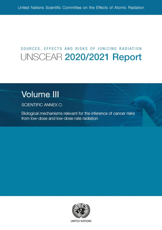 Sources Effects and Risks of Ionizing Radiation United Nations Scientific Committee on the Effects of Atomic Radiation (UNSCEAR) 2020/2021 Report ... from low-dose and low-dose-rate radiation