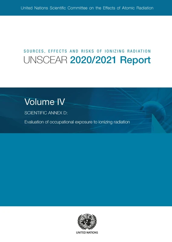 Sources Effects and Risks of Ionizing Radiation United Nations Scientific Committee on the Effects of Atomic Radiation (UNSCEAR) 2020/2021 Report ... exposure to ionizing radiation: 1