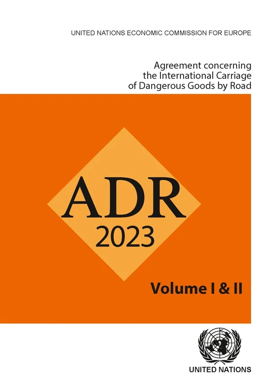 Agreement Concerning the International Carriage of Dangerous Goods by Road (ADR)┬á: European agreement concerning the international carriage of dangerous goods by road