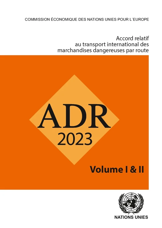 Accord relatif au transport international de marchandises dangereuses par la route (ADR): En Vigueur Le 1er Janvier 2023 (ADR French)