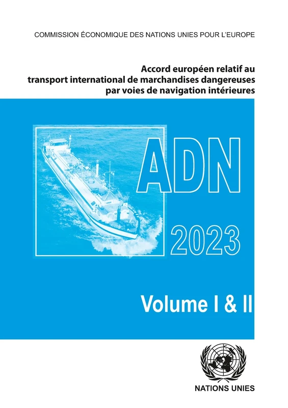 Accord europ├®en relatif au transport international des marchandises dangereuses par voies de navigation int├®rieures (ADN) 2023 (ADN French)