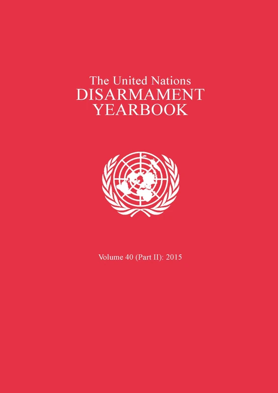 The United Nations Disarmament Yearbook 2015: Vol. 40, Part II