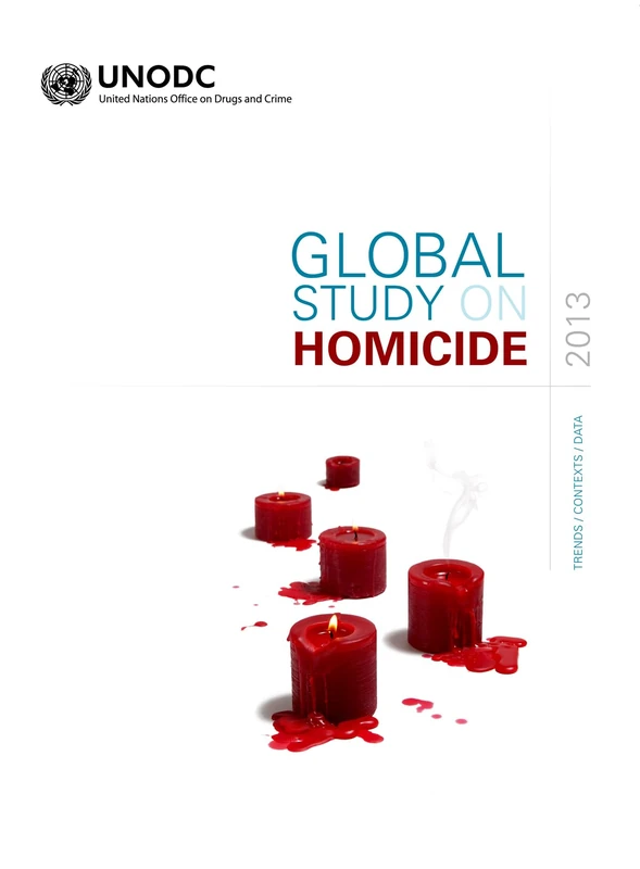 Global Study on Homicide 2013: Trends, Contexts, Data