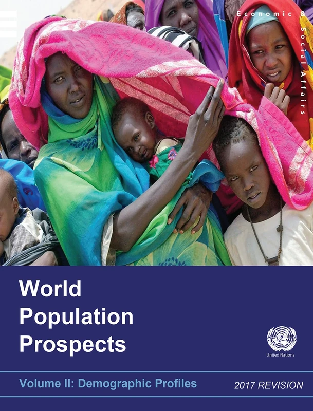 World Population Prospects 2017 - Volume II: Demographic Profiles: the 2017 revision, Vol. II: Demographic profiles: 1