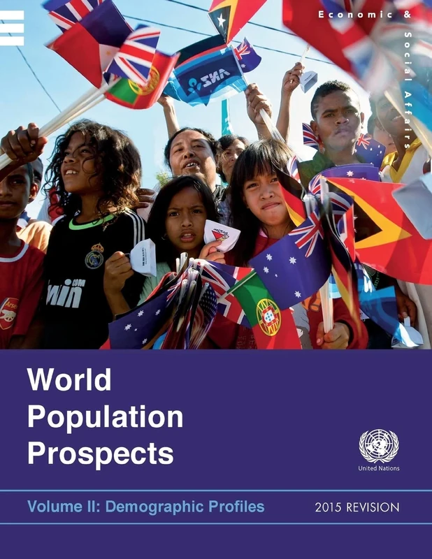 World Population Prospects 2015: Demographic Profiles Volume II: the 2015 revision, Vol. II: Demographic profiles (Statistical Papers - United Nations (Ser. a), Population and Vital Statistics Report)