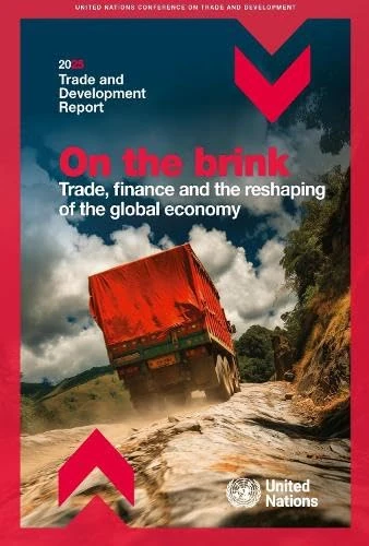 Trade and Development Report 2025: On the Brink: Trade, Finance and Global Uncertainty (United Nations Trade and Development Report)