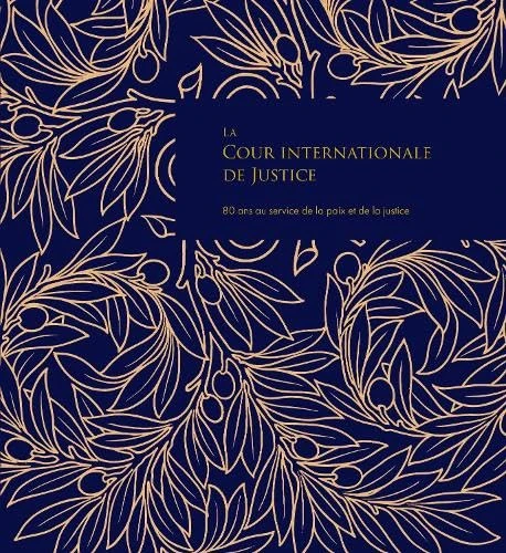 La Cour Internationale De Justice: 80 Ans Au Service De La Paix Et De La Justice - Image 1