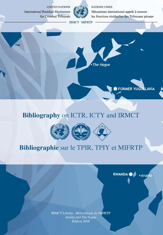MICT Bibliography on ICTR, ICTY and IRMCT 2018 (Bilingual Edition) (International Criminal Tribunal for Rwanda (ICTR) Special Bibliography / ... Pénal International Pour Le Rwanda (TPIR)) - Image 1