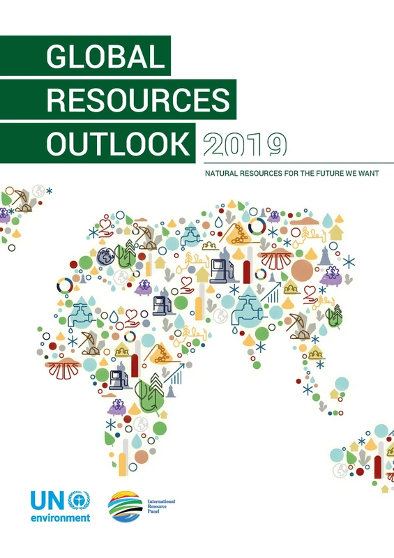 Global Resources Outlook 2019: Natural Resources for the Future We Want