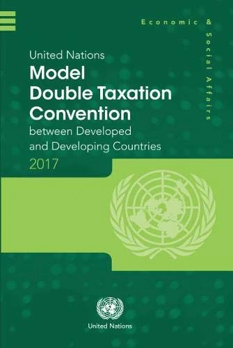 United Nations Model Double Taxation Convention between Developed and Developing Countries: 2017 Update (Department of Economic & Social Affairs)
