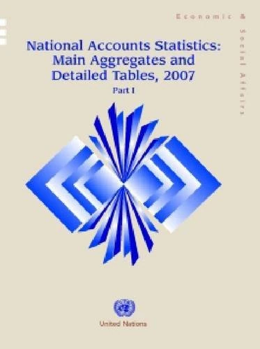 National Accounts Statistics: Main Aggregates and Detailed Tables, Parts 1, 2, 3 and 4, 2007 (National Accounts Statistics: Main Aggregates & Detailed Tables)