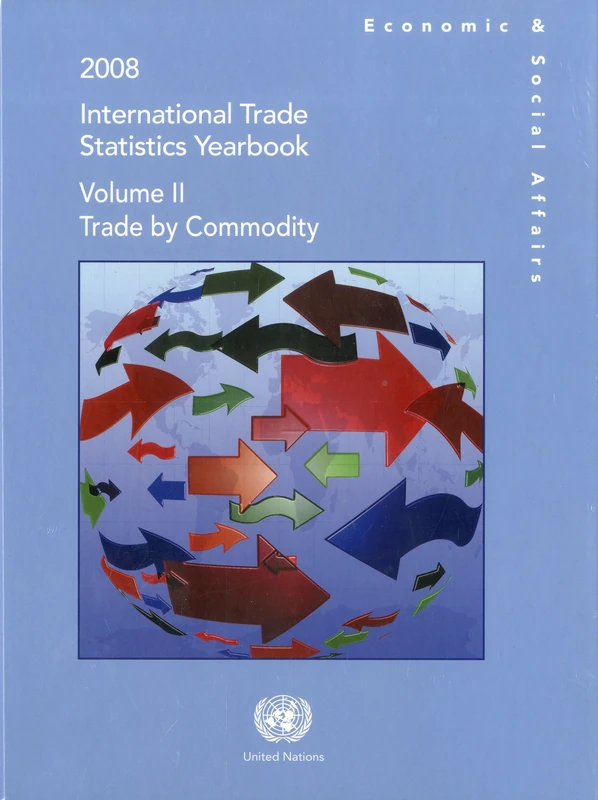 2008 international trade statistics yearbook: Vol. 2: Trade by commodity (International Trade Statistics Yearbook/Annuaire Statistique Du Commerce International): Trade by Commodity, Volume 2, 2009