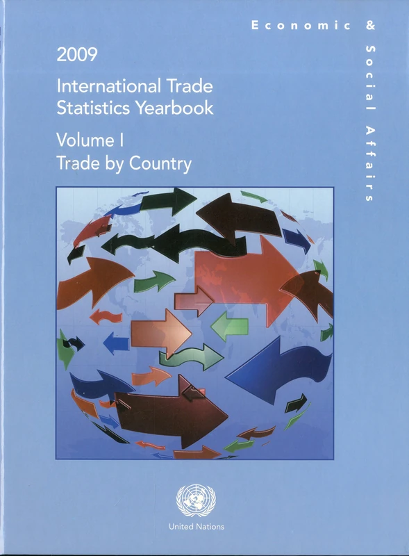 2009 international trade statistics yearbook: Vol. 1: Trade by country (International Trade Statistics Yearbook: Country (V1)): Trade by Country, Volume 1, 2009