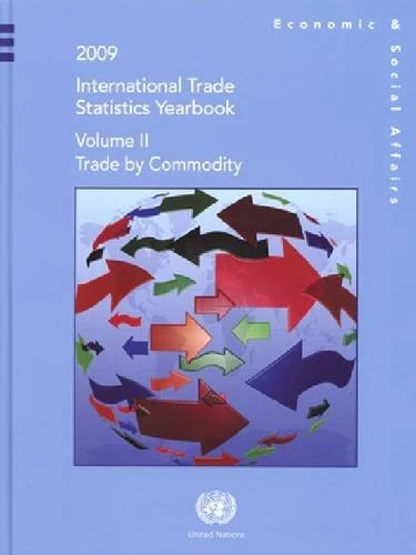 2009 International Trade Statistics Yearbook: Trade by Commodity v. 2 (International Trade Statistics Yearbook/Annuaire Statistique Du Commerce International): Trade by Commodity, Volume 2, 2009
