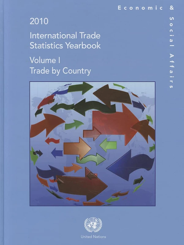 2010 International Trade Statistics Yearbook: Vol. 1: Trade by Country (International Trade Statistics Yearbook: Country (V1)): Trade by Country, Volume 1, 2010,