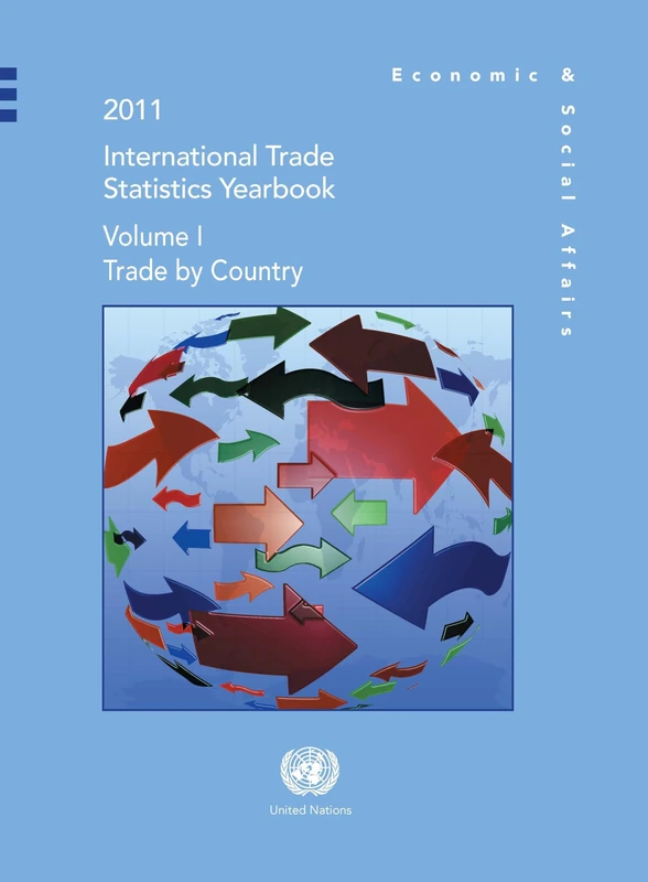 International Trade Statistics Yearbook 2011: Trade by Country (International Trade Statistics Yearbook/Annuaire Statistique Du Commerce International): 1 (Intl Trade Stat Yearbook)