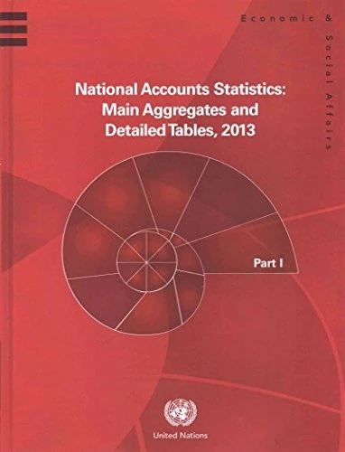 National Accounts Statistics 2013: Main Aggregates and Detailed Tables: Main Aggregates and Detailed Tables 2013 (National Accounts Statistics: Main Aggregates and Detailed Tables)