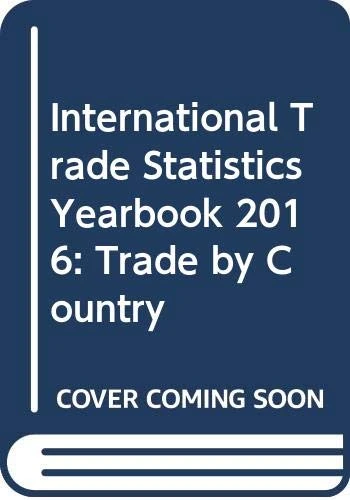 International Trade Statistics Yearbook 2016, Volume I: Trade by Country: 1