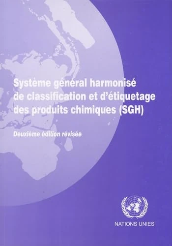 Syst├¿me g├®n├®ral harmonis├® de classification et d'├®tiquetage des produits chimiques (SGH): Deuxieme Edition Revisee