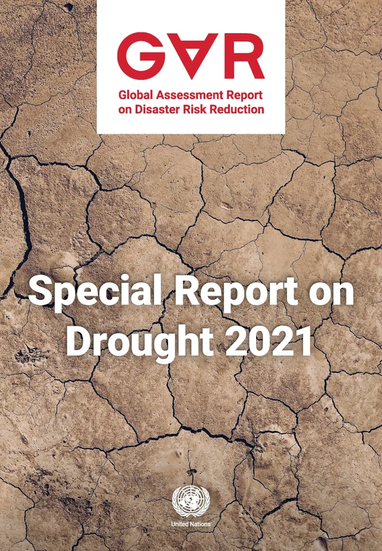 Global Assessment Report on Disaster Risk Reduction 2021: Special Report on Drought - Summary for Policy Makers