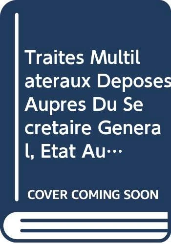 Trait├®s multilateraux d├®pos├®s aupr├¿s du Secr├®taire G├®n├®ral: Etat Au 31 Décembre 2006, Volumes 1 and 2 (Traités Multilatéraux Déposés Auprès Du Secrétaire Général)