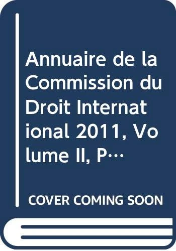 Annuaire de la Commission du Droit International 2011, Volume II, Partie 2