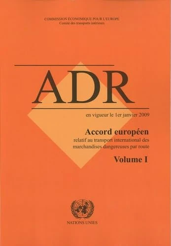 Accord europ├®en relatif au transport international des marchandises dangereuses par route (ADR): Volumes 1 and 2, En Vigueur Le 1er Janvier 2009