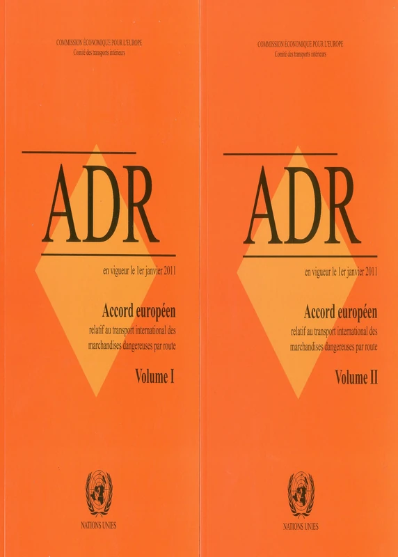 Accord europ├®en relatif au transport international des marchandises dangereuses par route (ADR): Volumes 1 and 2, En Vigueur Le 1er Janvier 2011