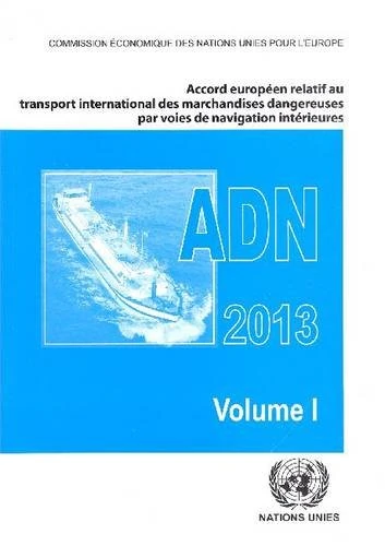 Accord Europeen Relatif Au Transport International Des Marchandises Dangereuses Par Voies de Navigation Interieures (Adn)