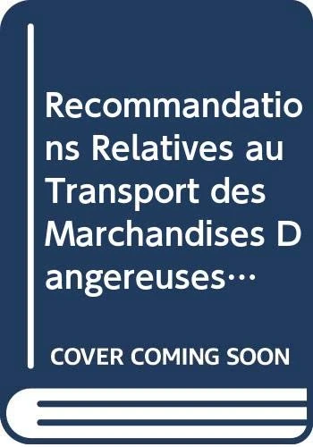 Recommandations Relatives au Transport des Marchandises Dangereuses, Reglement Type: Volumes I & II