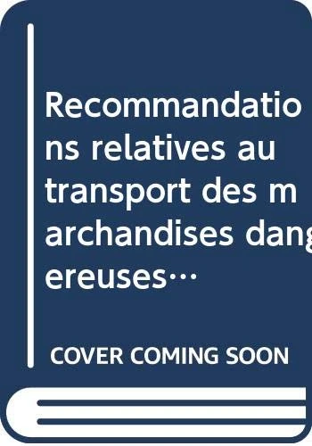 Recommandations relatives au transport des marchandises dangereuses: Manuel d'épreuves et de critères