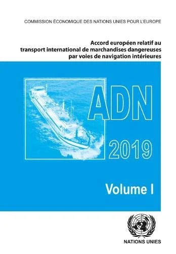 Accord européen relatif au transport international des marchandises dangereuses par voies de navigation intérieures (ADN 2019) En vigueur le 1er janvier 2019
