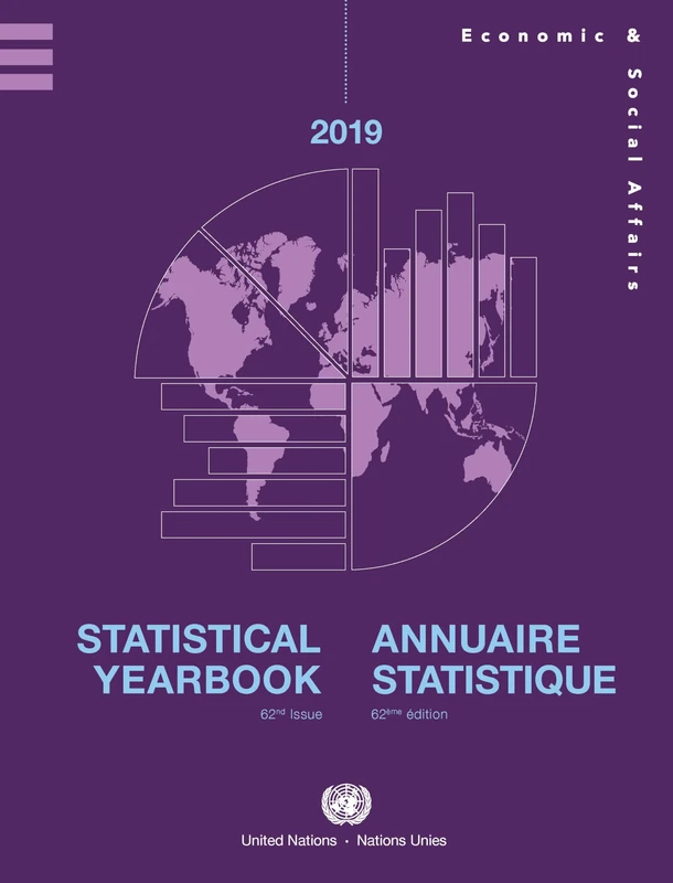 Statistical Yearbook 2019, Sixty-second Issue (English/French Edition) (United Nations Statistical Yearbook / Annuaire Statistique Des Nations Unies (Ser. S))