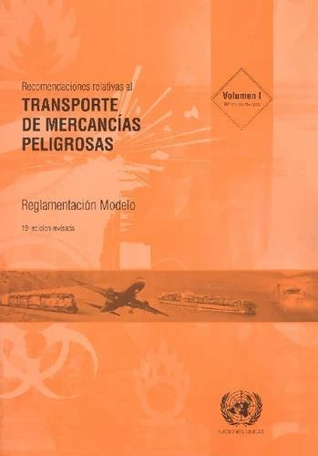 Recomendaciones Relativas Al Transporte De Mercancías Peligrosas: Reglamentación Modelo, Volumes 1 and 2 (Untnp Office in Geneva)